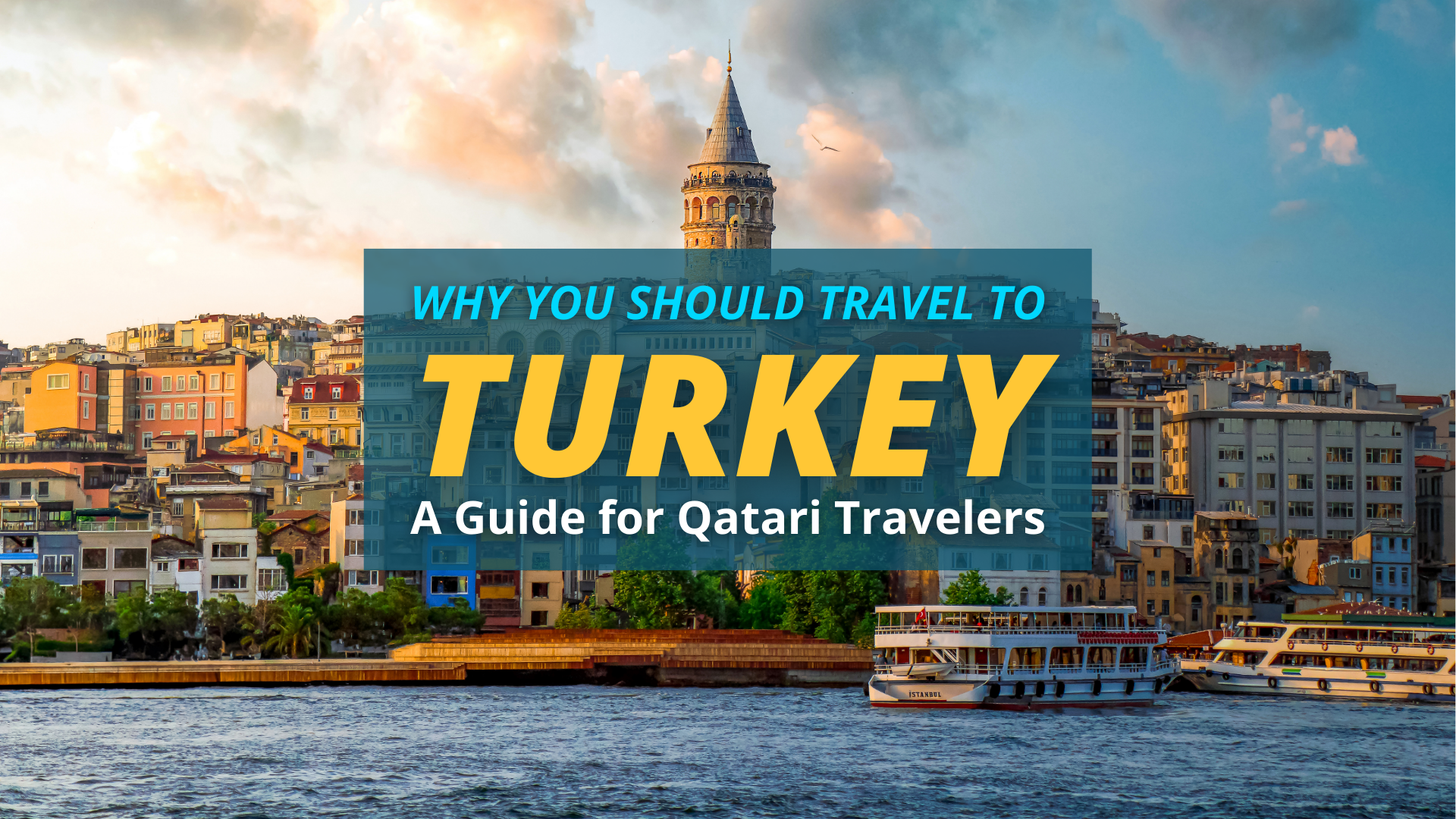Why You Should Travel to Turkey: A Guide for Qatari Travelers
